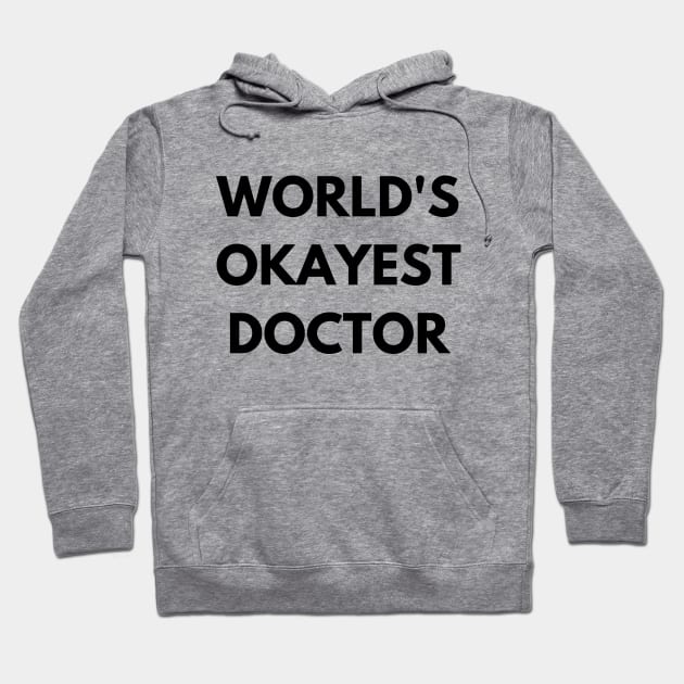 World's okayest doctor Hoodie by Word and Saying